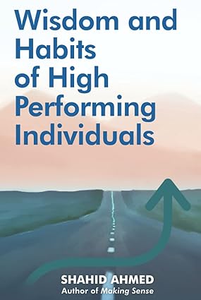 Wisdom and Habits of High Performing Individuals